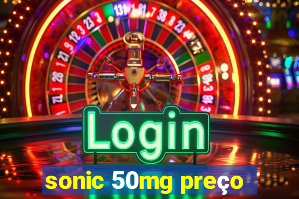 sonic 50mg preço