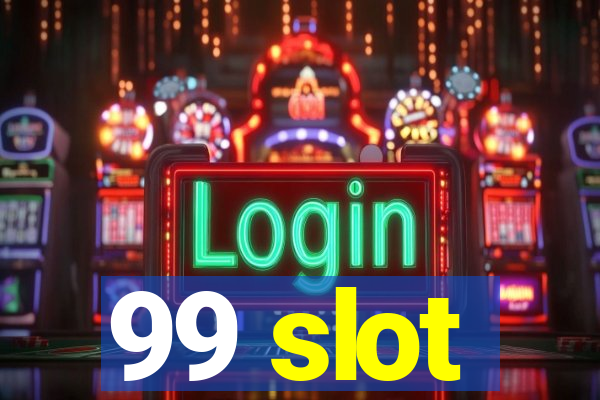 99 slot