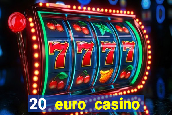 20 euro casino bonus ohne einzahlung