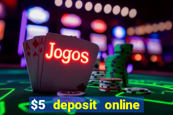 $5 deposit online casino australia