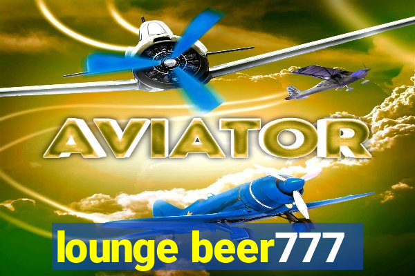 lounge beer777