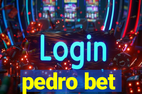 pedro bet