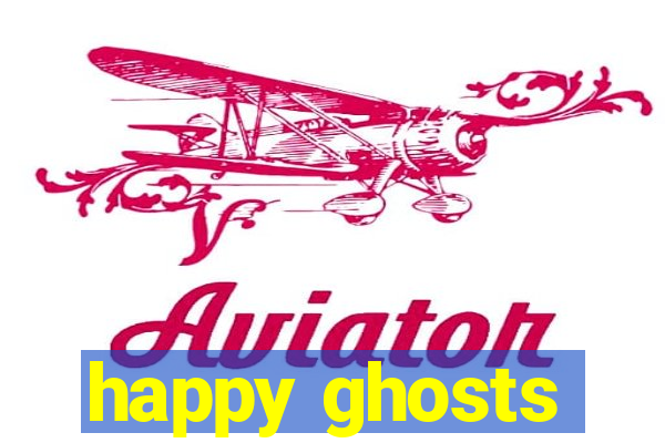 happy ghosts