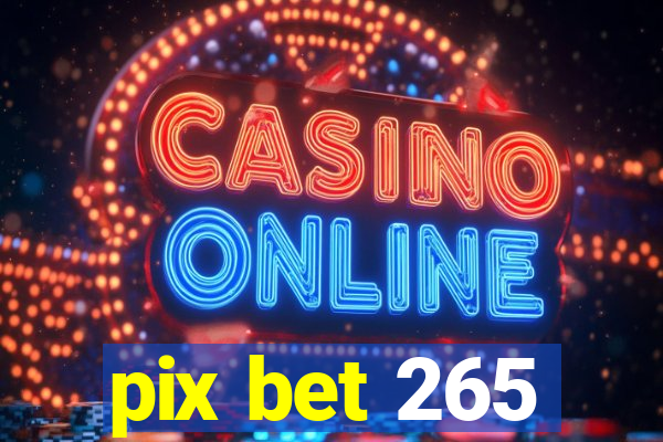 pix bet 265