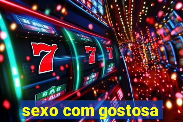 sexo com gostosa