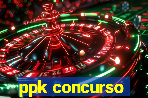 ppk concurso