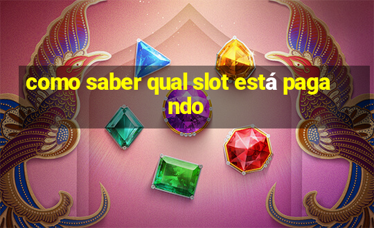 como saber qual slot está pagando