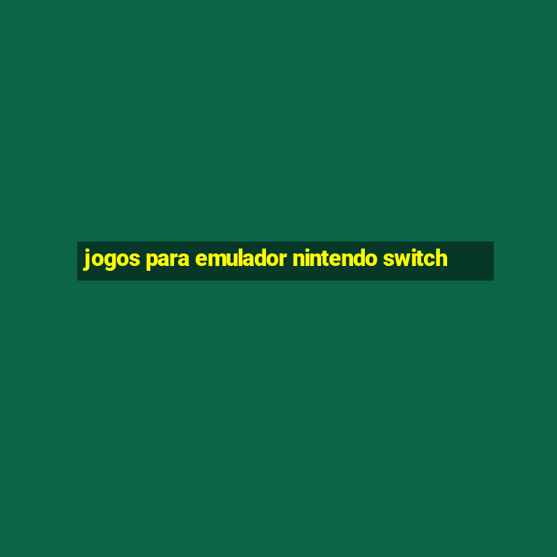 jogos para emulador nintendo switch