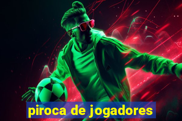 piroca de jogadores