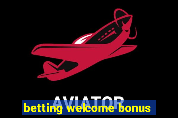 betting welcome bonus