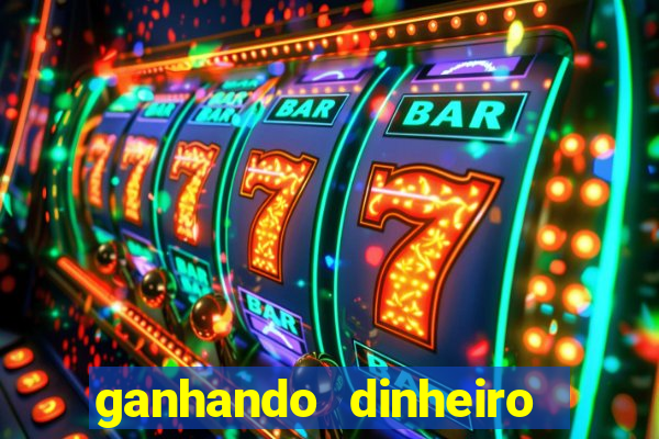 ganhando dinheiro jogando games