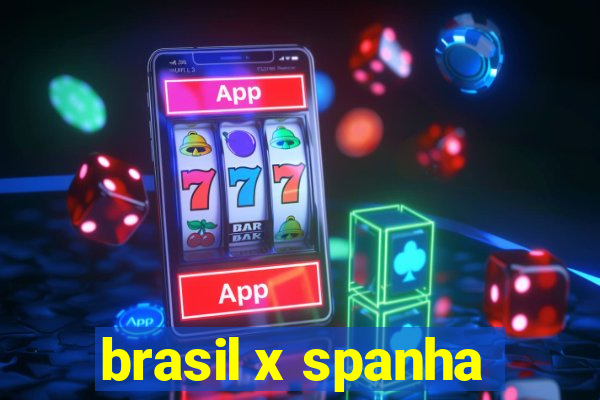 brasil x spanha