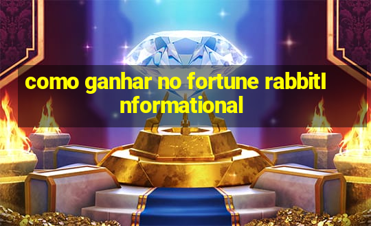 como ganhar no fortune rabbitInformational