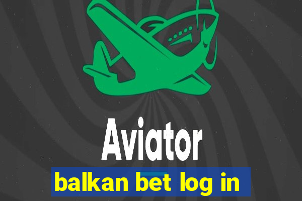 balkan bet log in