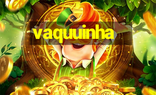 vaquuinha