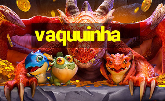 vaquuinha