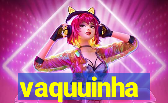 vaquuinha