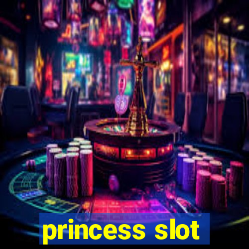 princess slot