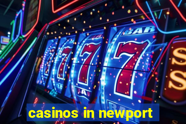 casinos in newport