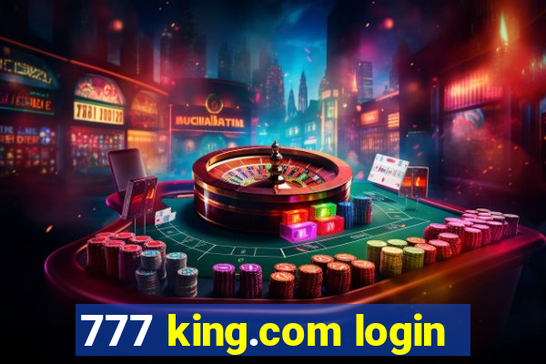 777 king.com login