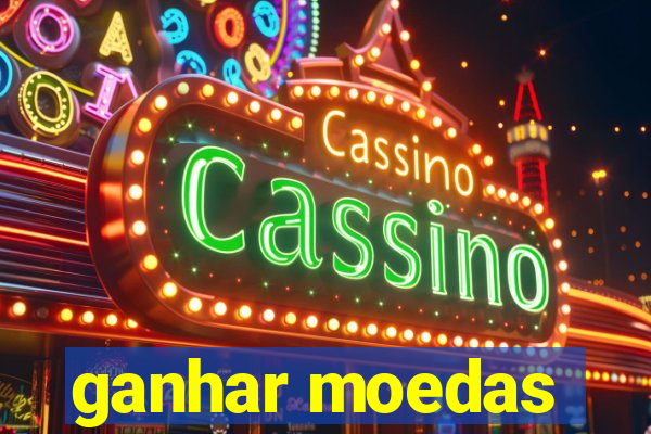 ganhar moedas