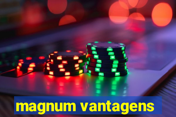 magnum vantagens