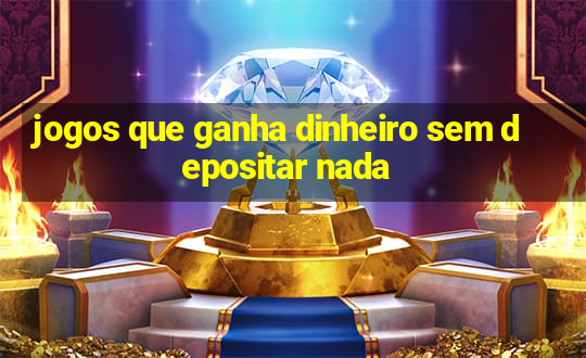 jogos que ganha dinheiro sem depositar nada