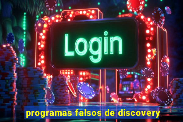 programas falsos de discovery