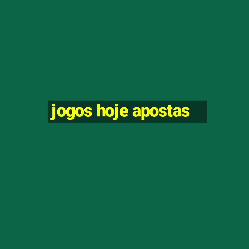 jogos hoje apostas