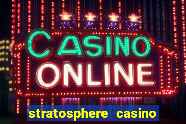 stratosphere casino hotel & tower las vegas nv