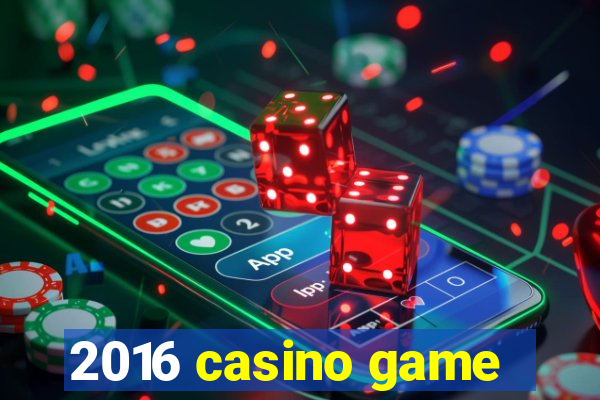 2016 casino game