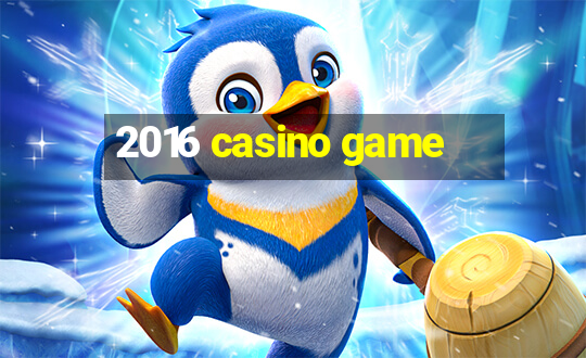 2016 casino game