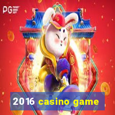 2016 casino game