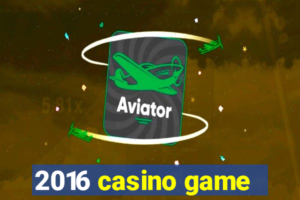 2016 casino game