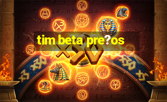 tim beta pre?os