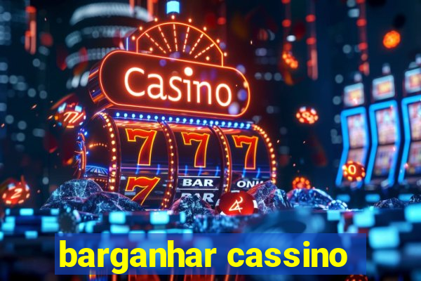 barganhar cassino