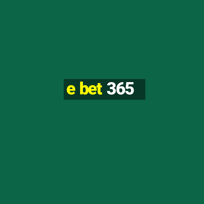 e bet 365