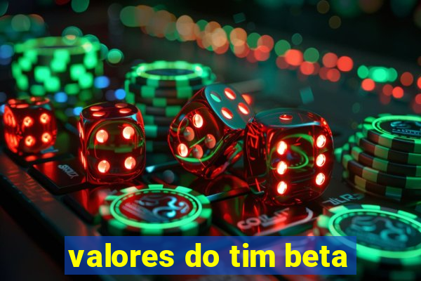 valores do tim beta