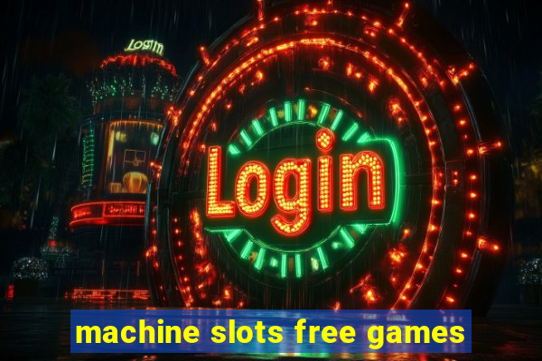 machine slots free games