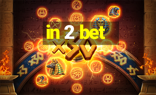 in 2 bet