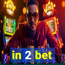 in 2 bet