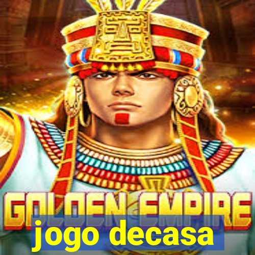 jogo decasa