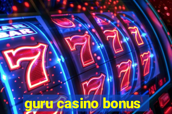 guru casino bonus