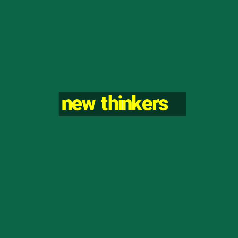 new thinkers