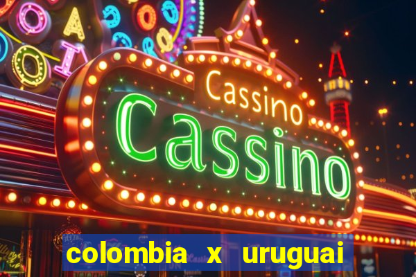 colombia x uruguai onde assistir