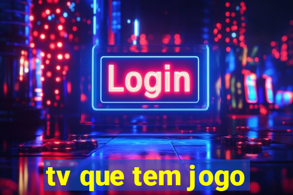 tv que tem jogo