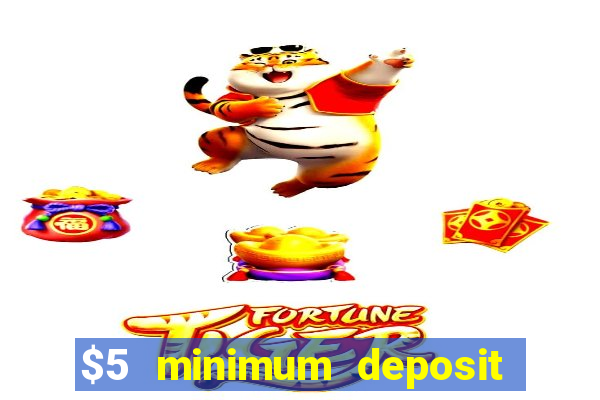 $5 minimum deposit casino nz 2021