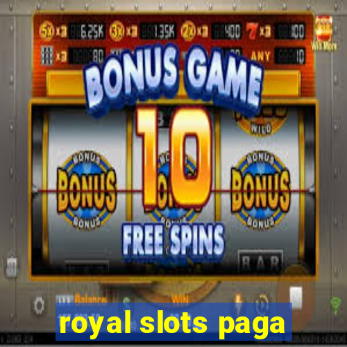 royal slots paga