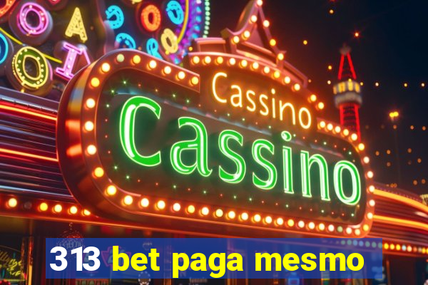 313 bet paga mesmo