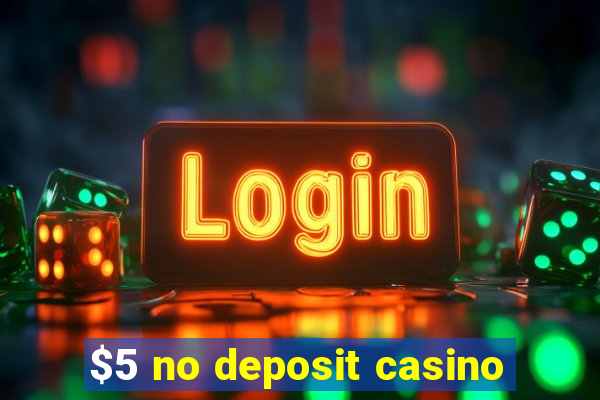 $5 no deposit casino